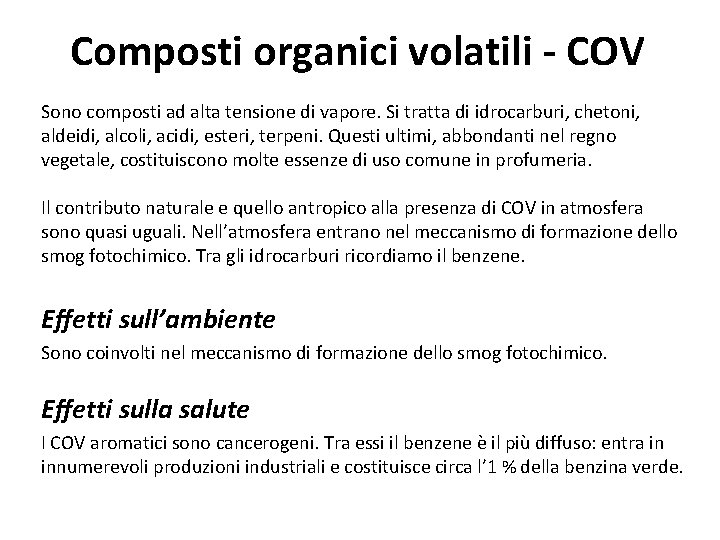 Composti organici volatili - COV Sono composti ad alta tensione di vapore. Si tratta