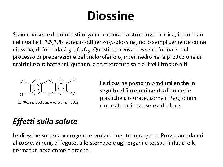 Diossine Sono una serie di composti organici clorurati a struttura triciclica, il più noto