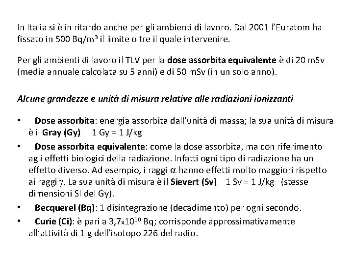 In Italia si è in ritardo anche per gli ambienti di lavoro. Dal 2001