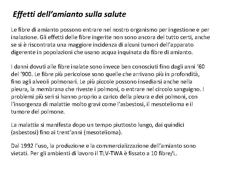 Effetti dell’amianto sulla salute Le fibre di amianto possono entrare nel nostro organismo per