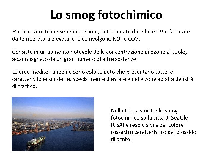 Lo smog fotochimico E’ il risultato di una serie di reazioni, determinate dalla luce