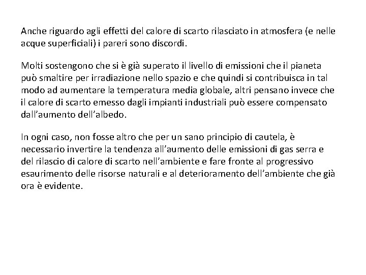 Anche riguardo agli effetti del calore di scarto rilasciato in atmosfera (e nelle acque