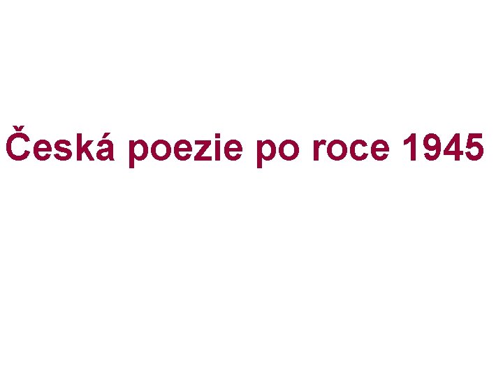 Česká poezie po roce 1945 