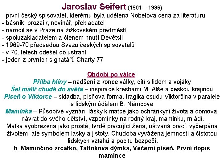 Jaroslav Seifert (1901 – 1986) - první český spisovatel, kterému byla udělena Nobelova cena