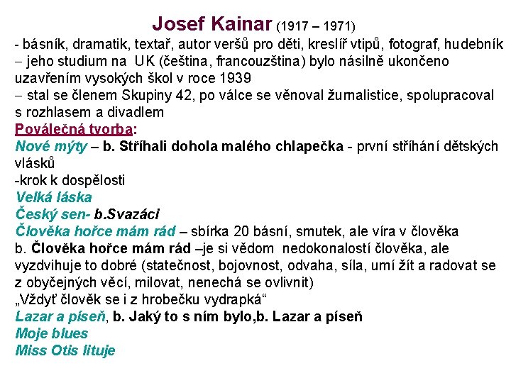  Josef Kainar (1917 – 1971) - básník, dramatik, textař, autor veršů pro děti,