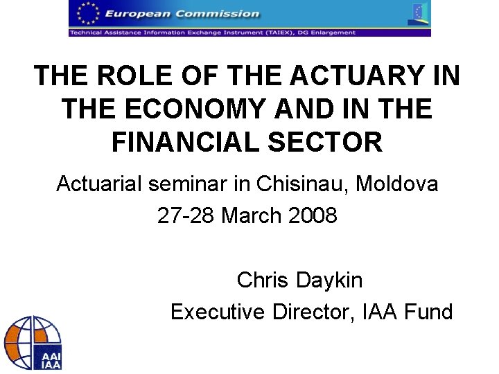 THE ROLE OF THE ACTUARY IN THE ECONOMY AND IN THE FINANCIAL SECTOR Actuarial