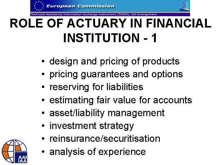 ROLE OF ACTUARY IN FINANCIAL INSTITUTION - 1 • • design and pricing of