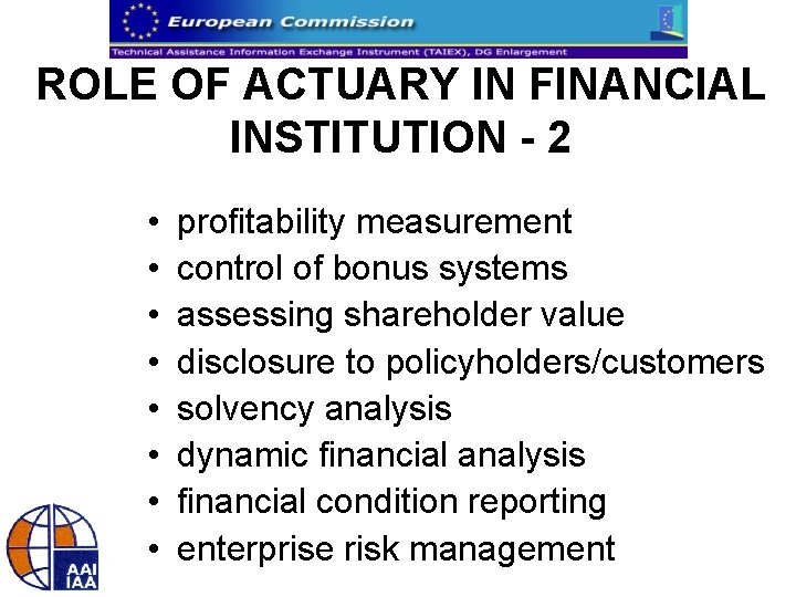 ROLE OF ACTUARY IN FINANCIAL INSTITUTION - 2 • • profitability measurement control of