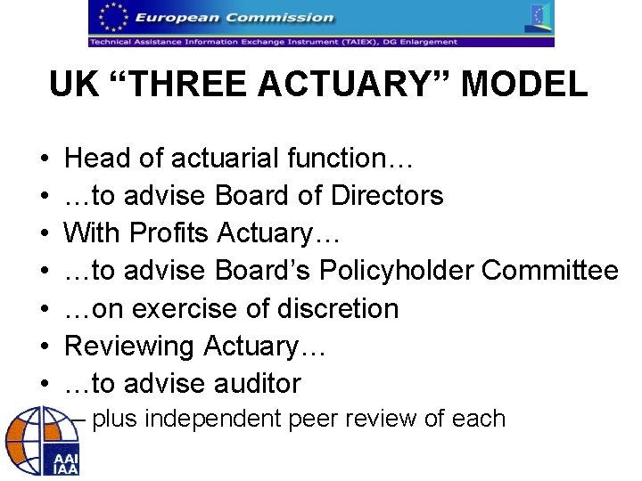 UK “THREE ACTUARY” MODEL • • Head of actuarial function… …to advise Board of