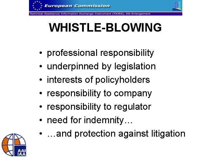 WHISTLE-BLOWING • • professional responsibility underpinned by legislation interests of policyholders responsibility to company