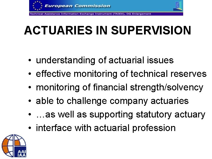 ACTUARIES IN SUPERVISION • • • understanding of actuarial issues effective monitoring of technical