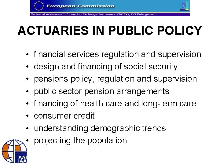 ACTUARIES IN PUBLIC POLICY • • financial services regulation and supervision design and financing