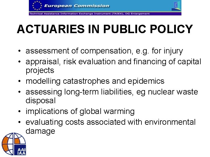 ACTUARIES IN PUBLIC POLICY • assessment of compensation, e. g. for injury • appraisal,