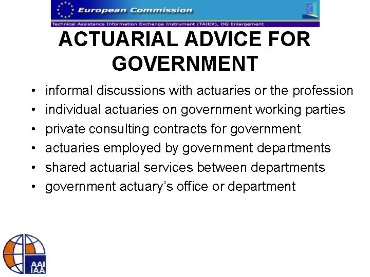 ACTUARIAL ADVICE FOR GOVERNMENT • • • informal discussions with actuaries or the profession