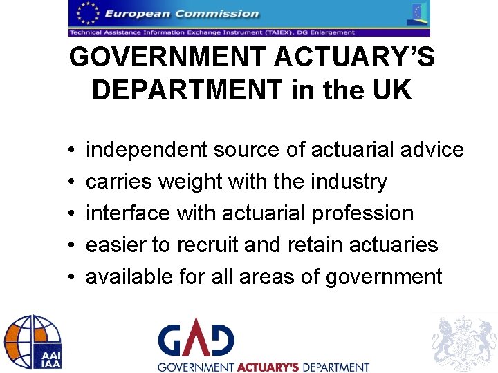 GOVERNMENT ACTUARY’S DEPARTMENT in the UK • • • independent source of actuarial advice