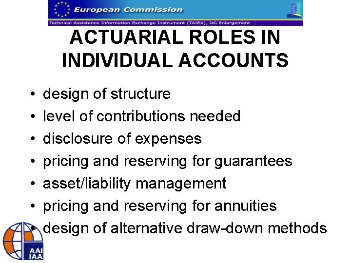 ACTUARIAL ROLES IN INDIVIDUAL ACCOUNTS • • design of structure level of contributions needed