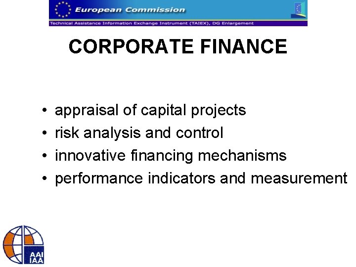 CORPORATE FINANCE • • appraisal of capital projects risk analysis and control innovative financing