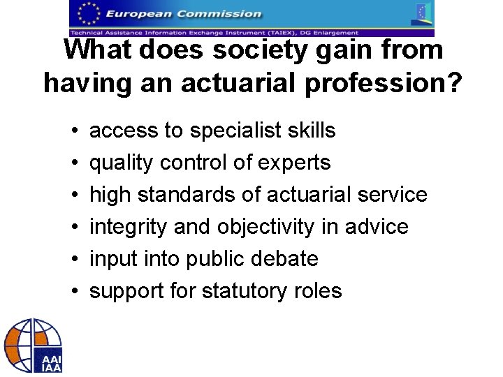 What does society gain from having an actuarial profession? • • • access to