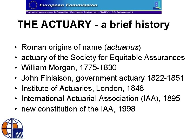 THE ACTUARY - a brief history • • Roman origins of name (actuarius) actuary