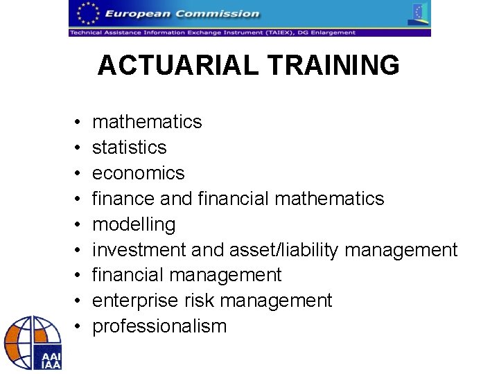 ACTUARIAL TRAINING • • • mathematics statistics economics finance and financial mathematics modelling investment