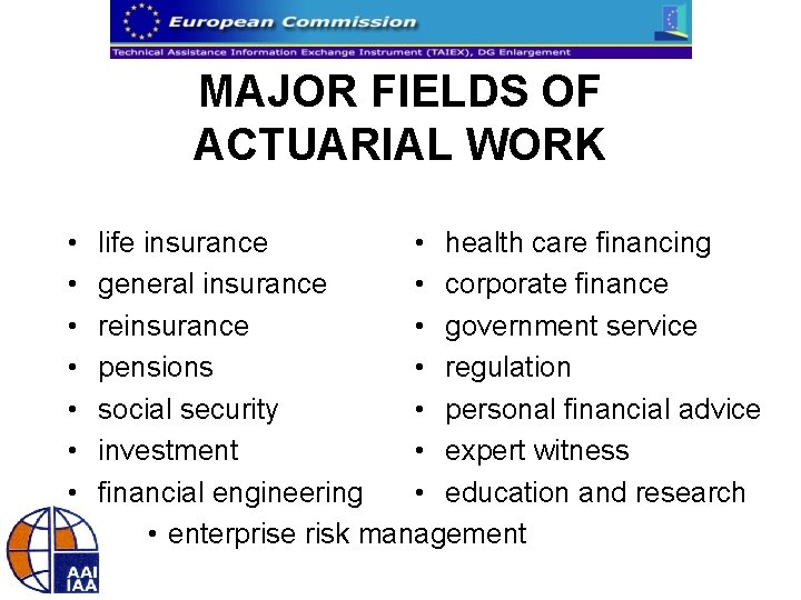 MAJOR FIELDS OF ACTUARIAL WORK • • life insurance • health care financing general