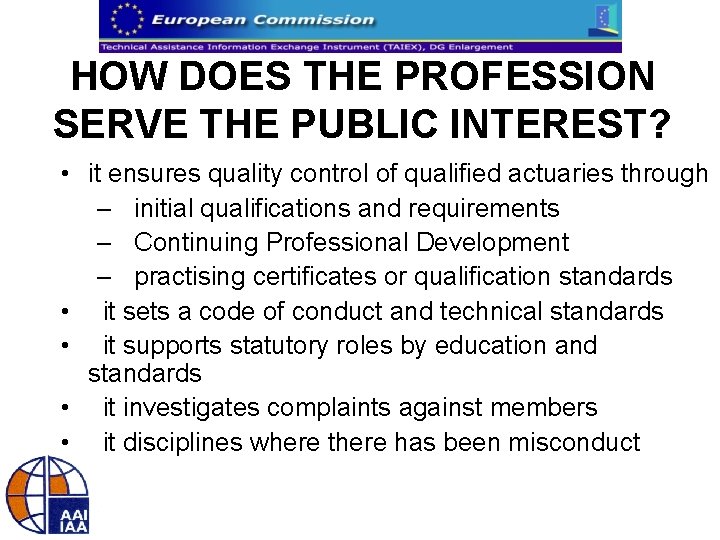 HOW DOES THE PROFESSION SERVE THE PUBLIC INTEREST? • it ensures quality control of