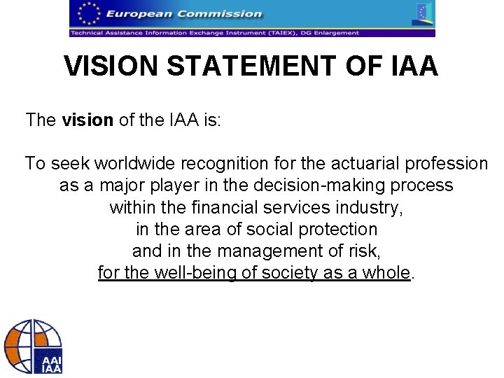 VISION STATEMENT OF IAA The vision of the IAA is: To seek worldwide recognition