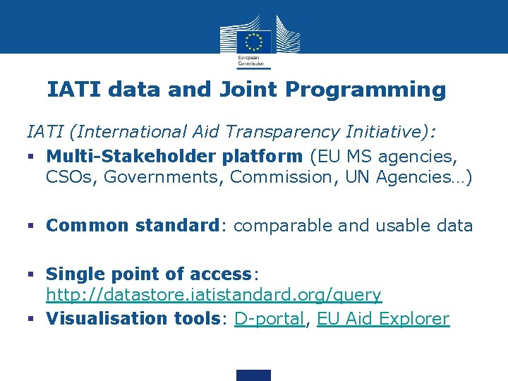 IATI data and Joint Programming IATI (International Aid Transparency Initiative): § Multi-Stakeholder platform (EU IATI data and Joint Programming IATI (International Aid Transparency Initiative): § Multi-Stakeholder platform (EU