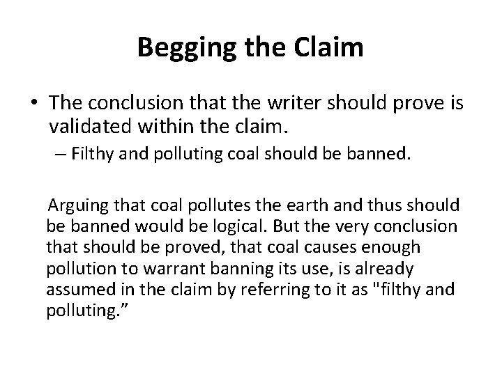 Begging the Claim • The conclusion that the writer should prove is validated within