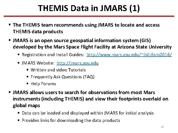 THEMIS Data in JMARS (1) § The THEMIS team recommends using JMARS to locate