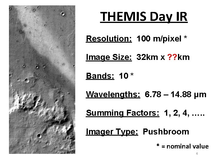 THEMIS Day IR Resolution: 100 m/pixel * Image Size: 32 km x ? ?