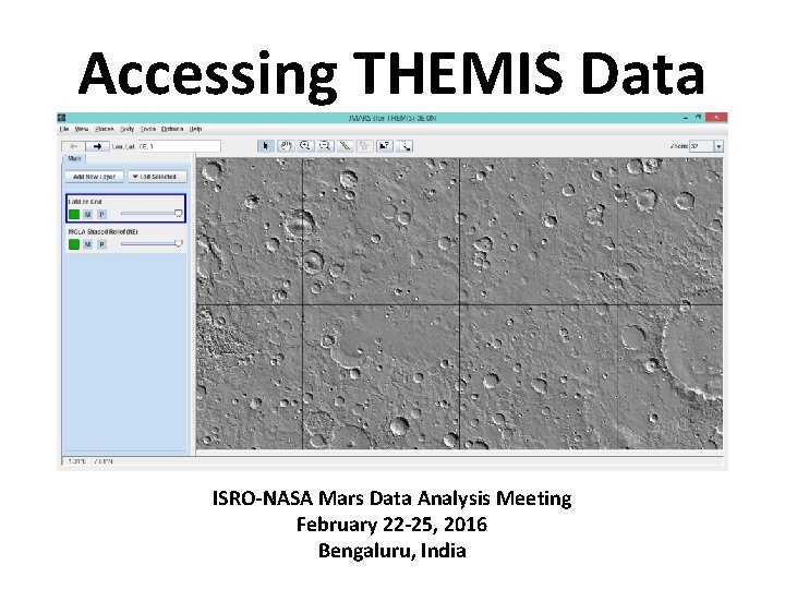 Accessing THEMIS Data ISRO-NASA Mars Data Analysis Meeting February 22 -25, 2016 Bengaluru, India