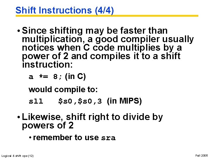 Shift Instructions (4/4) • Since shifting may be faster than multiplication, a good compiler