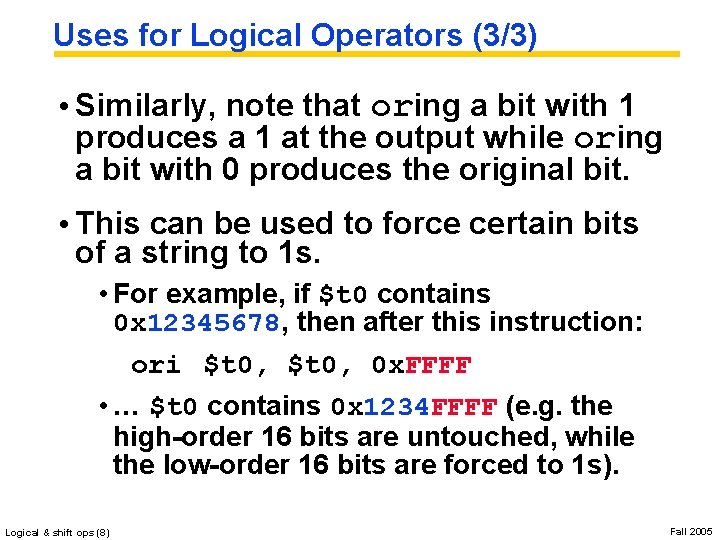 Uses for Logical Operators (3/3) • Similarly, note that oring a bit with 1