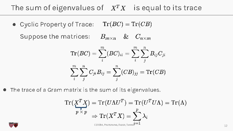 The sum of eigenvalues of is equal to its trace ● Cyclic Property of