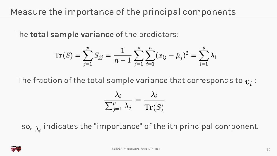 Measure the importance of the principal components The total sample variance of the predictors:
