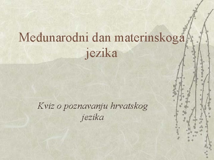 Međunarodni dan materinskoga jezika Kviz o poznavanju hrvatskog jezika 