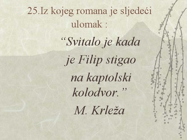 25. Iz kojeg romana je sljedeći ulomak : “Svitalo je kada je Filip stigao