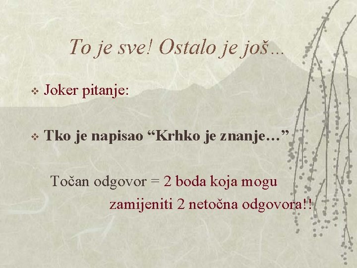 To je sve! Ostalo je još… v Joker pitanje: v Tko je napisao “Krhko