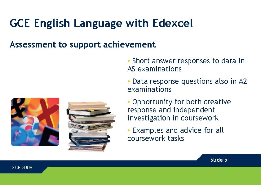 GCE English Language with Edexcel Assessment to support achievement • Short answer responses to