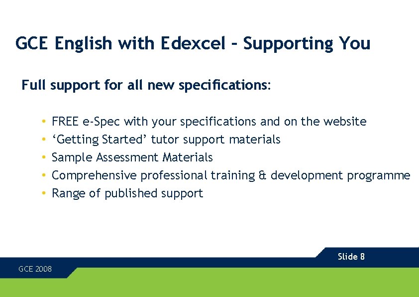 GCE English with Edexcel – Supporting You Full support for all new specifications: •