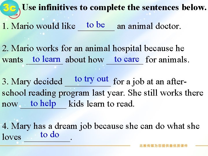 3 c Use infinitives to complete the sentences below. to be an animal doctor.