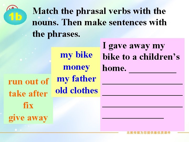 Match the phrasal verbs with the 1 b nouns. Then make sentences with the