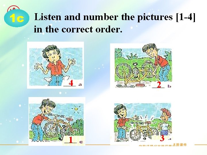 1 c Listen and number the pictures [1 -4] in the correct order. 4