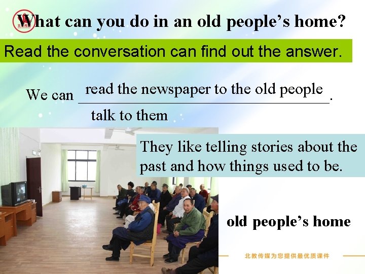 What can you do in an old people’s home? Read the conversation can find