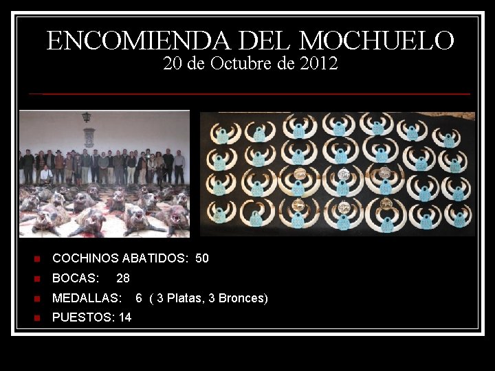 ENCOMIENDA DEL MOCHUELO 20 de Octubre de 2012 n COCHINOS ABATIDOS: 50 n BOCAS: