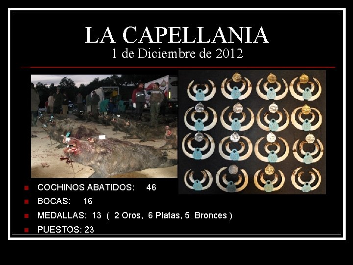 LA CAPELLANIA 1 de Diciembre de 2012 n COCHINOS ABATIDOS: 46 n BOCAS: n