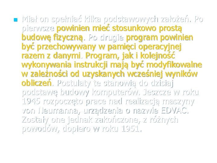 n Miał on spełniać kilka podstawowych założeń. Po pierwsze powinien mieć stosunkowo prostą budowę