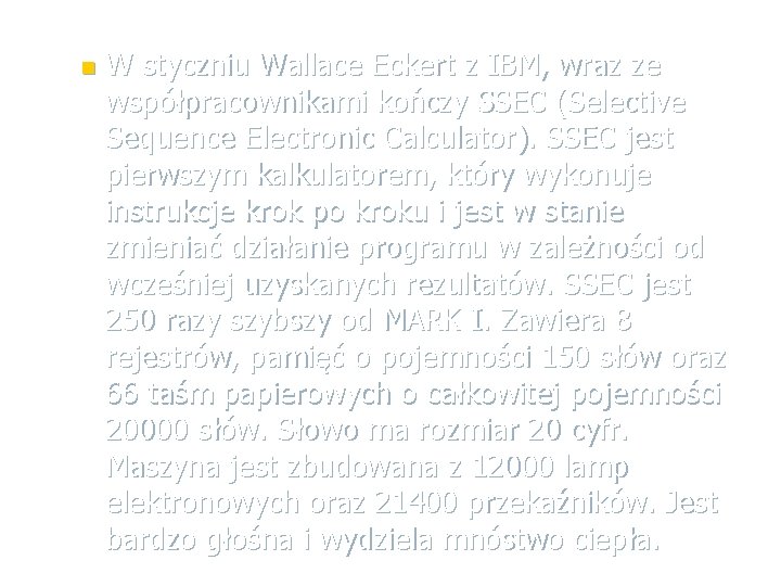 n W styczniu Wallace Eckert z IBM, wraz ze współpracownikami kończy SSEC (Selective Sequence