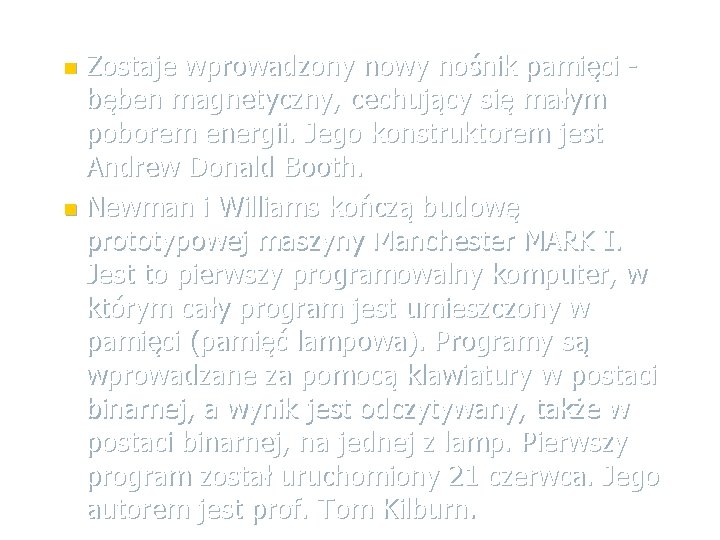 Zostaje wprowadzony nowy nośnik pamięci - bęben magnetyczny, cechujący się małym poborem energii. Jego